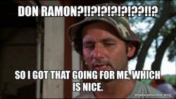 Bill Murry Caddyshack (So I got that going for me)