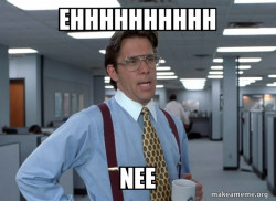 That Would Be Great (Office Space Bill Lumbergh)