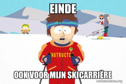 You're Gonna Have a Bad Time (Southpark Ski Instructor)