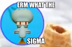 What the Sigma Squidward