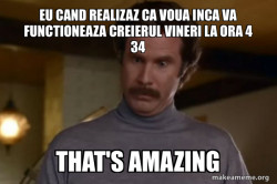 Ron Burgundy I am not even mad or That's amazing (Anchorman)