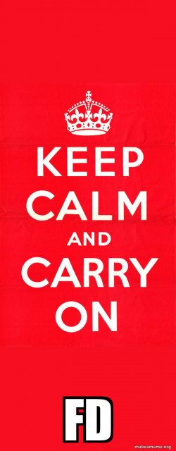 Keep Calm and Carry On