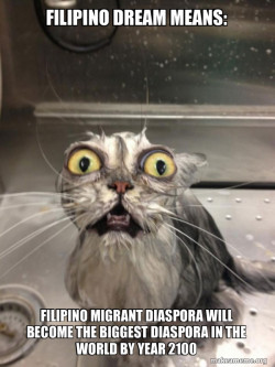 Filipino Dream Means: FILIPINO MIGRANT DIASPORA WILL BECOME THE BIGGEST DIASPORA IN THE WORLD BY Year 2100 