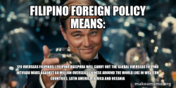 Filipino Foreign Policy Means: 120 Overseas Filipinos / Filipino Diaspora will carry out the Global Overseas Filipino Intifada Wars against 60 Million Overseas Chinese around the World like in Western Countries, Latin America, Africa and Oceania