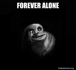 Forever Alone