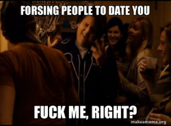 Fuck me right. Alternative Seth from Superbad meme