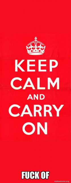 Keep Calm and Carry On