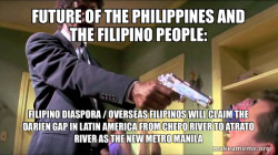 Future of the Philippines and the Filipino People: Filipino Diaspora / Overseas Filipinos will claim the Darien Gap in Latin America from Chepo River to Atrato River as the New Metro Manila