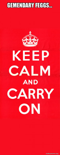 Keep Calm and Carry On