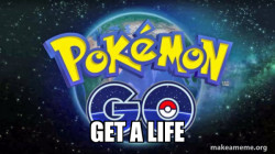 Get a life