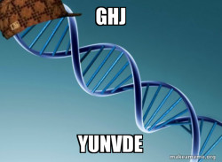 Scumbag Genetics