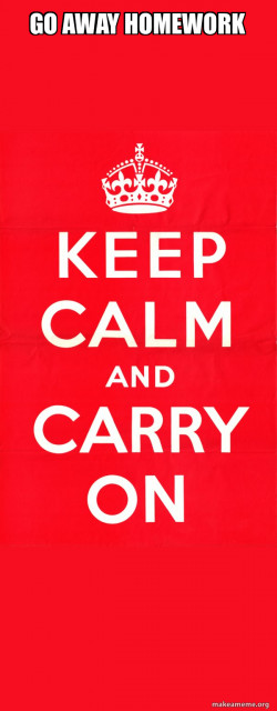 Keep Calm and Carry On