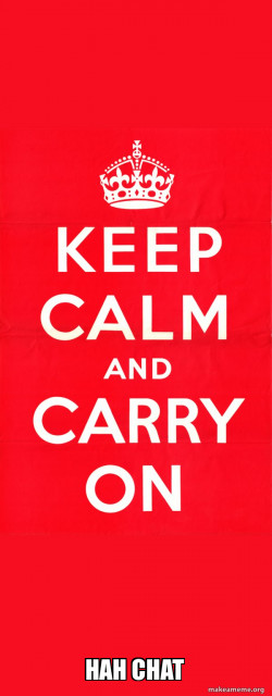 Keep Calm and Carry On