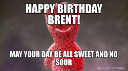 Happy Birthday Brent