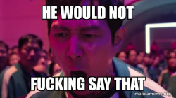 he would not fuckign say that