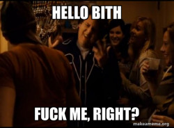 Fuck me right. Alternative Seth from Superbad meme
