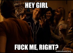 Fuck me right. Alternative Seth from Superbad meme