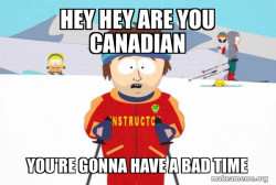 You're Gonna Have a Bad Time (Southpark Ski Instructor)