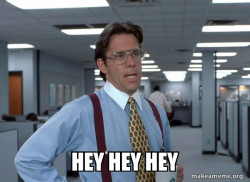 That Would Be Great (Office Space Bill Lumbergh)