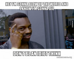 Don't be an idiot