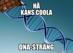 Scumbag Genetics