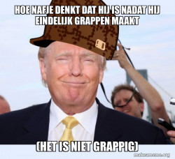 Scumbag Donald Trump
