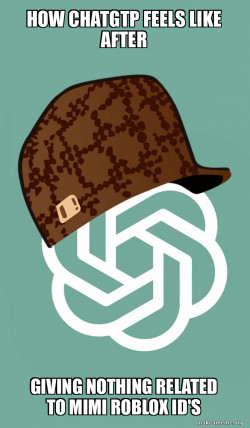 Scumbag ChatGPT