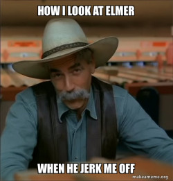 Then You're a Special Kind of Stupid - Sam Elliot
