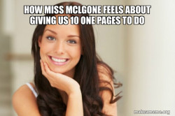 how miss Mclgone feels about giving us 10 one pages to do