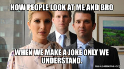 The Trump Kids Eric, Donald Jr and Ivanka