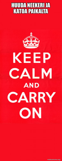 Keep Calm and Carry On
