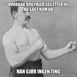Overly Manly Man