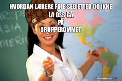 Scumbag Teacher