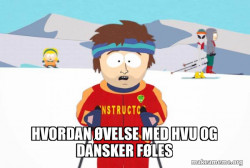 You're Gonna Have a Bad Time (Southpark Ski Instructor)