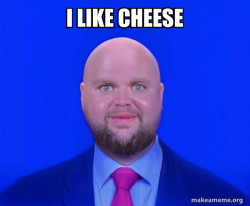 I like cheese