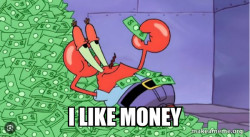Mr Krabs like money