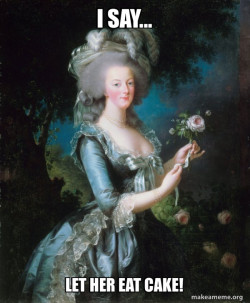Marie Antoinette Let Them Eat Cake