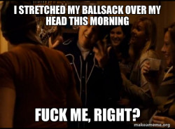 Fuck me right. Alternative Seth from Superbad meme
