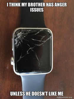 My broken apple watch and my brother 