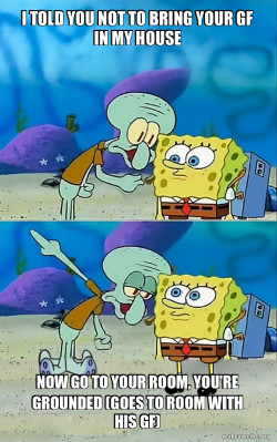 Note: This has two meanings, SpongeBob goes with his gf, or Squidward takes his gf (SpongeBob)