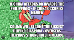 IF CHINA ATTACKS OR INVADES THE PHILIPPINES / IF CHINA OCCUPIES MANILA Colima will become the Biggest Filipino Diaspora / Overseas Filipinos Stronghold in Mexico