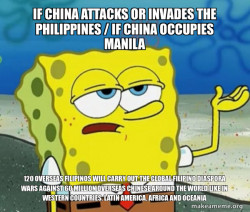 IF CHINA ATTACKS OR INVADES THE PHILIPPINES / IF CHINA OCCUPIES MANILA 120 Overseas Filipinos will carry out the Global Filipino Diaspora Wars against 60 Million Overseas Chinese around the World like in Western Countries, Latin America, Africa and Ocean