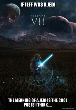 If Jeff was a jedi