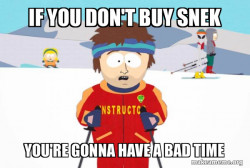 You're Gonna Have a Bad Time (Southpark Ski Instructor)