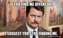 Ron Swanson : find me offensive