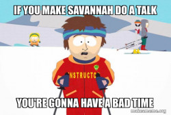 You're Gonna Have a Bad Time (Southpark Ski Instructor)