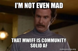 Ron Burgundy I am not even mad or That's amazing (Anchorman)