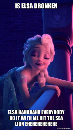 Drunk Elsa