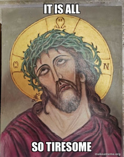 Jesus Is So Done With This Shit