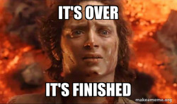 Frodo it's over it's done